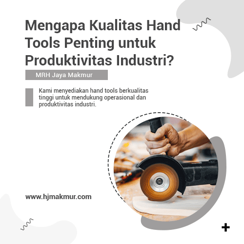 blog Mengapa Kualitas Hand Tools Penting untuk Produktivitas Industri blog Mengapa Kualitas Hand Tools Penting untuk Produktivitas Industri